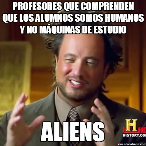 Ancient_aliens - ¿Profesores comprensivos?
