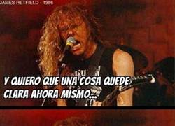 Enlace a James Hetfield de Metallica, donde dije digo, digo diego...