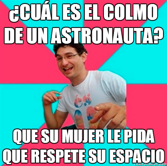 Astronauta,Colmo,Espacio,Mujer,Pedir,Respetar