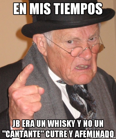 afeminado,en mis tiempos,JB,justin bieber,también podria ser jonas brothers,whisky