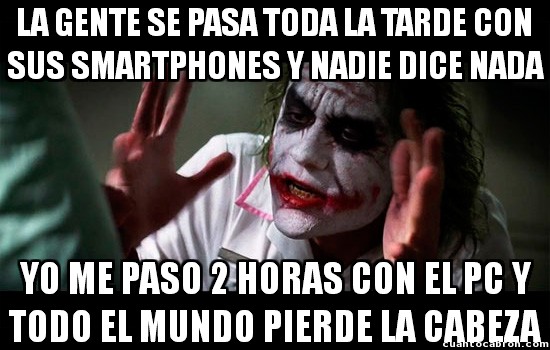Joker - Como todo el mundo usa el móvil se creen que es lo normal...