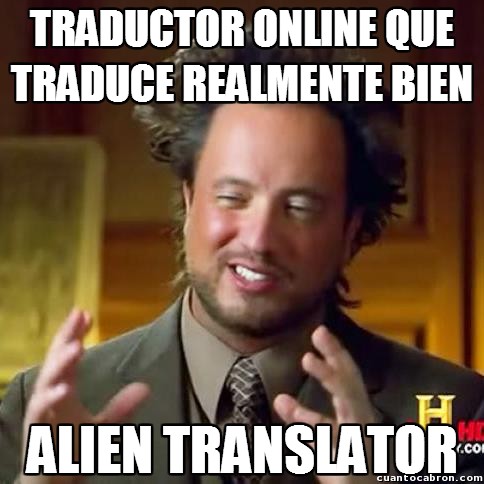 Ancient_aliens - Tradructores online, todo un mundo