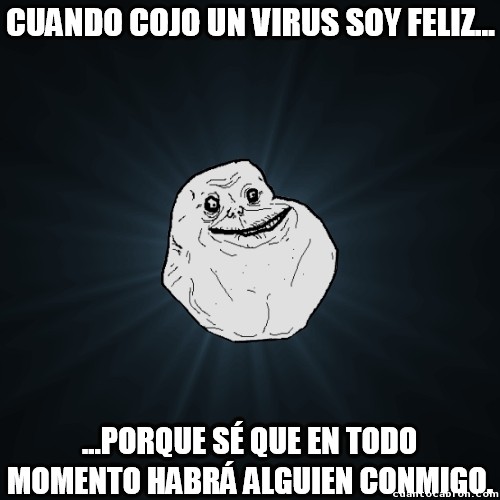enfermar,enfermo,feliz,forever alone,virus
