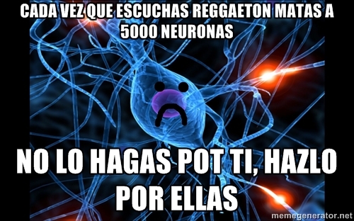 El reggaeton es malo,Las matas,neuronas