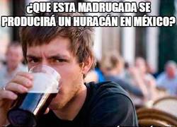 Enlace a ¿Un huracán en México?