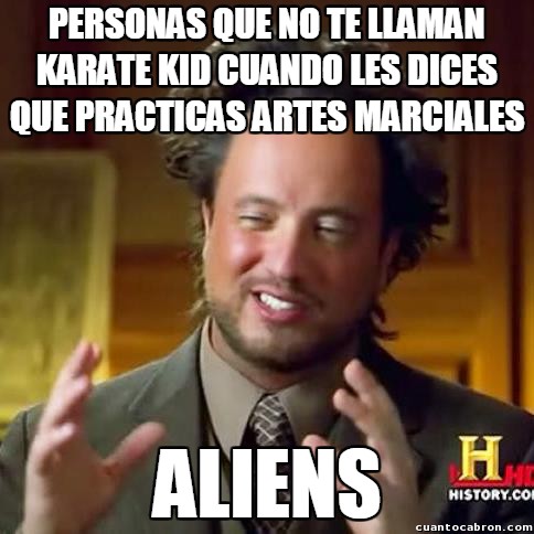 Ancient_aliens - A todos los artistas marciales nos ha pasado...