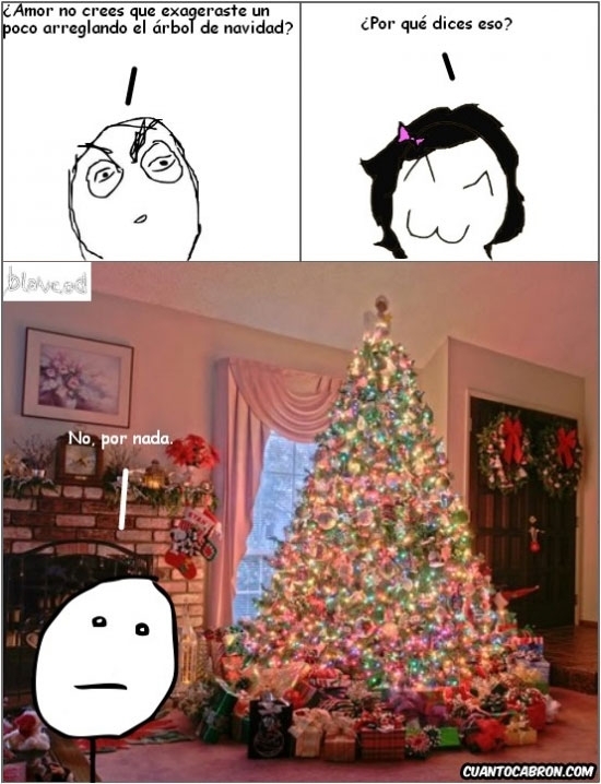 árbol,arreglar,decoracion,Navidad,novia,Poker Face,verás para desmontar todo esto luego