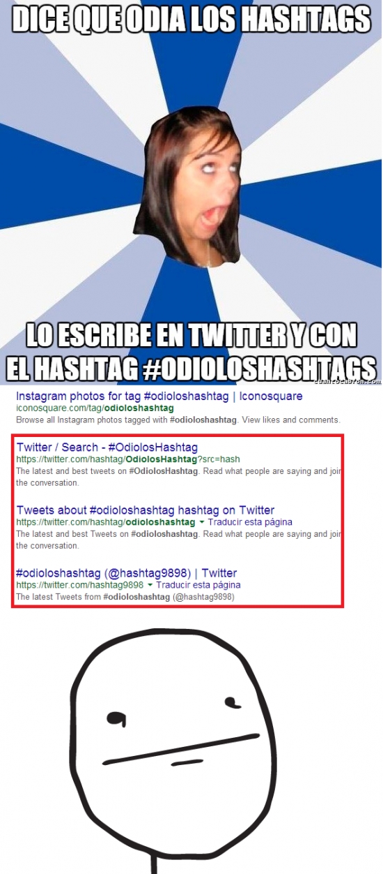 #odioloshashtags,basado en hechos reales como muchos otros memes,busqueda en google,hashtags,memes,odiar,poker face