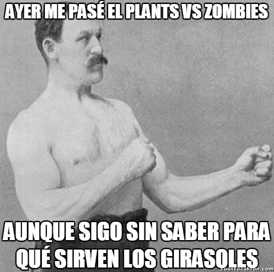 girasoles,overly manly man,plants vs zombies