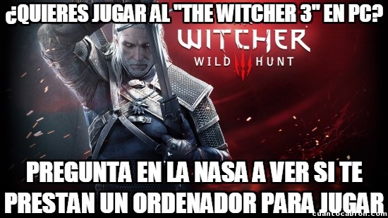 Meme_otros - The Witcher 3 y sus requisitos mínimos en PC