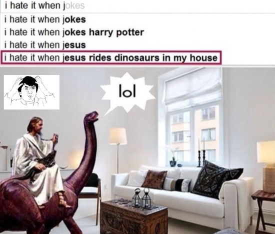 Dinosaurio,insoportable,jackie chan,Jesucristo,lo odio,realmente molesto
