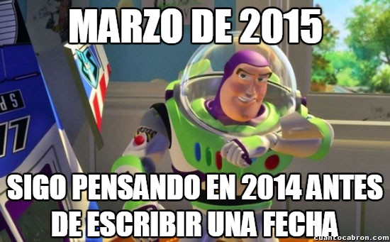 2014,2015,año nuevo,Buzz,fecha,marzo,pensar,sigo sin acostumbrarme