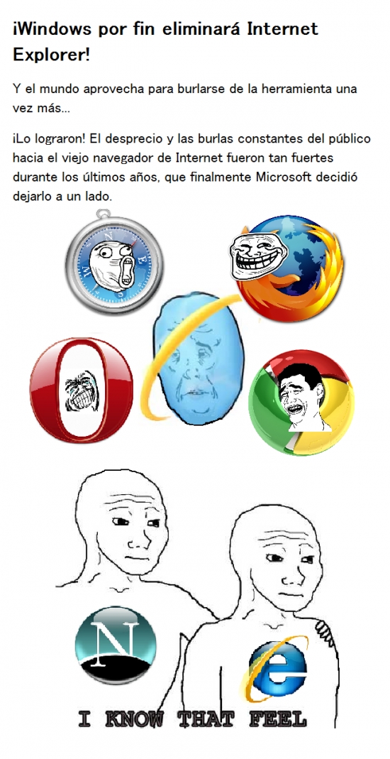 Bullying,Chrome,Explorer,Firefox,I know that feel bro,Lento,Lerdo,Mozilla,Obsoleto,Okay,Opera,Safari,Ya era hora