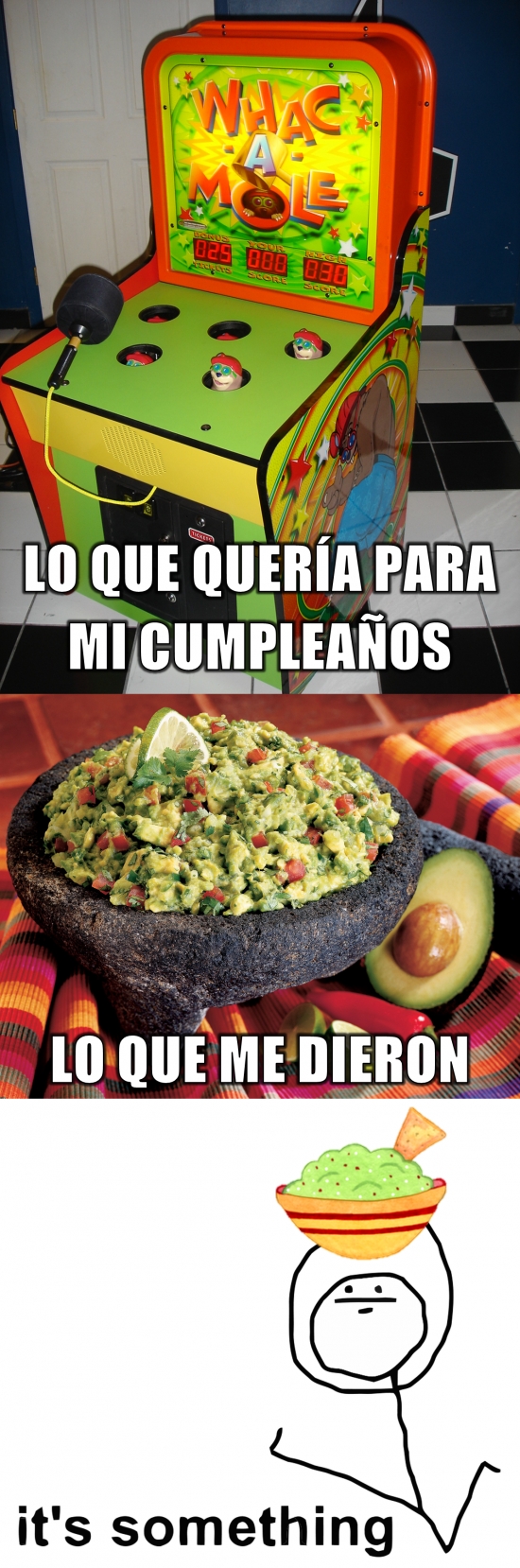 Its_something - No confundir guacamole con whcak-a-mole