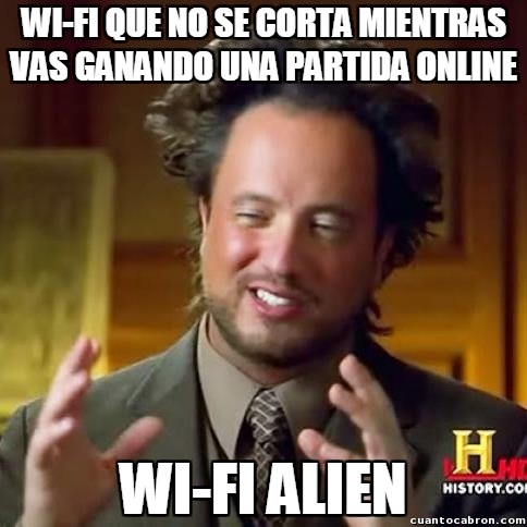 aliens,en el peor momento,online,oportunidad,siempre pasa,wifi