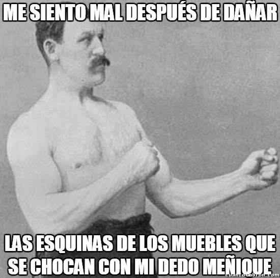 Overly_manly_man - ¡Pobres muebles!