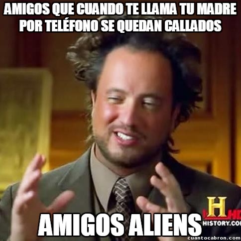 Ancient_aliens - Maneras de saber si tus amigos lo siguen siendo o han sido suplantados por aliens
