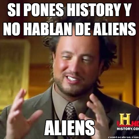 Ancient_aliens - No aliens, no History