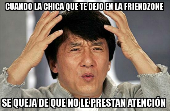friendzone,invisible,Jackie Chan,quejarse