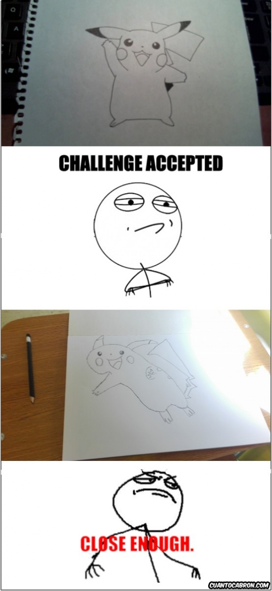 challenge accepted,close enough,dibujo,pikachu