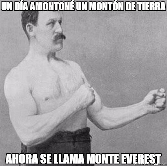 everest,monte,overly manly man