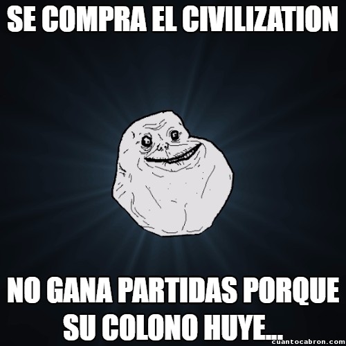 Meme_forever_alone - Ni en el Civilization... pobre...