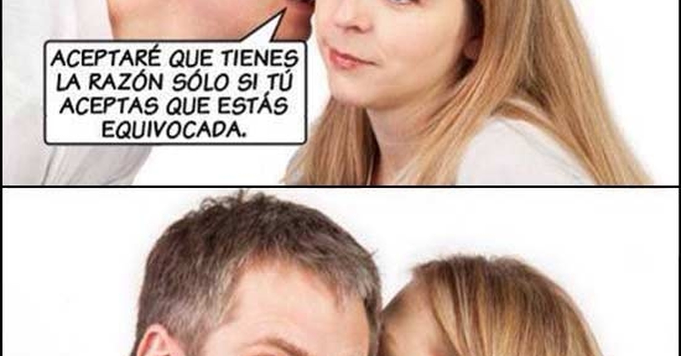 Cuánto cabrón / Aceptaré que tienes la razón si…