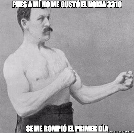3310,Nokia,Overly Manly Man