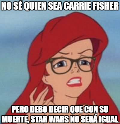 Ariel_hipster - Carrie Fisher y su muerte...