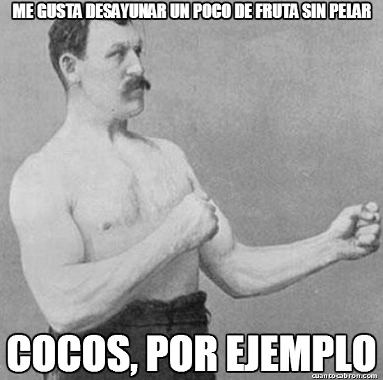 Overly_manly_man - Este Overly siempre tan macho