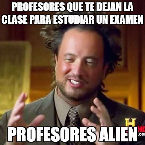 alien,clase,dejar,estudiar,examen,Profesores