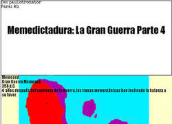Enlace a Memedictadura: La Gran Guerra Parte 4