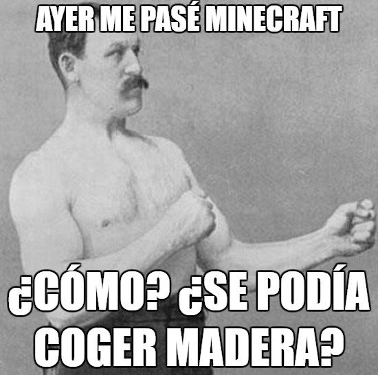 Overly_manly_man - ¿Madera?