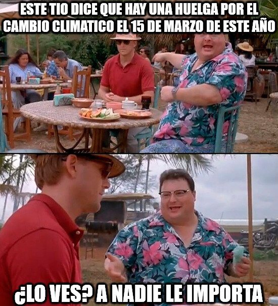 HUELGA POR EL CAMBIO CLIMATICO,¿lo ves? a nadie le importa,lo he mencionado como 10 veces a gente y me han hecho la pared,huelga mundial,nekonomesa