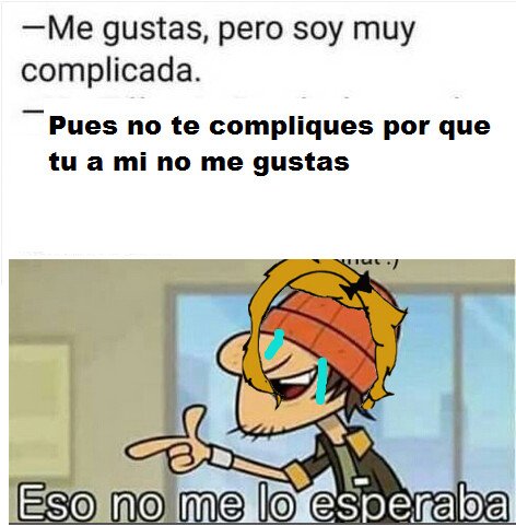 Otros - Les pasa a muchas por engreídas