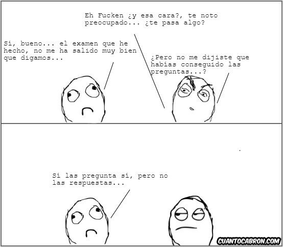 Otros - Cuando consigues las preguntas de un examen pero no te miras las respuestas...