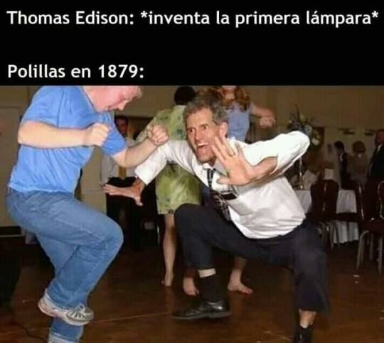 Meme_otros - Edison es un Dios para las polillas