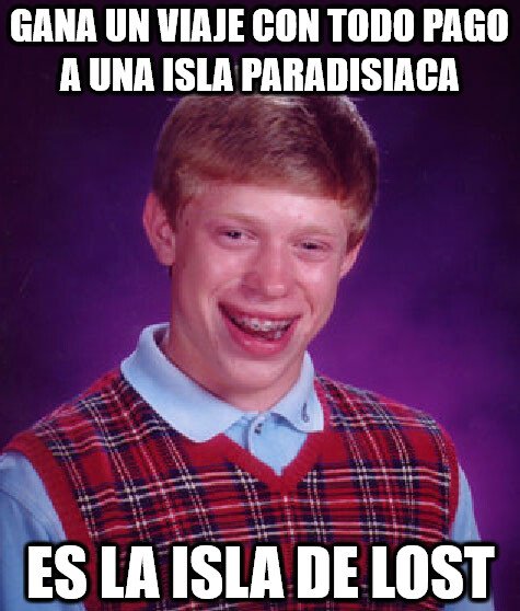 Bad_luck_brian - Gana un viaje con todo pago