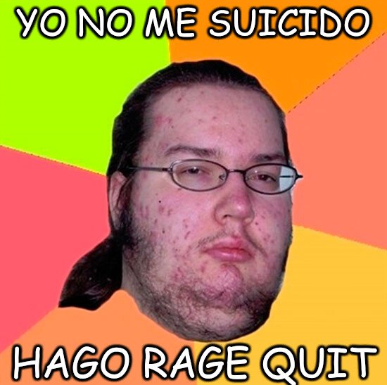 friki,rage,quit,desaaprecer,irse,estilo