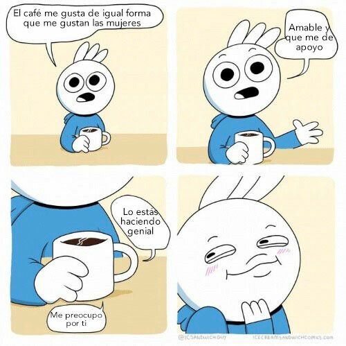 Otros - Nunca nadie se había preocupado tanto por mi que mi café