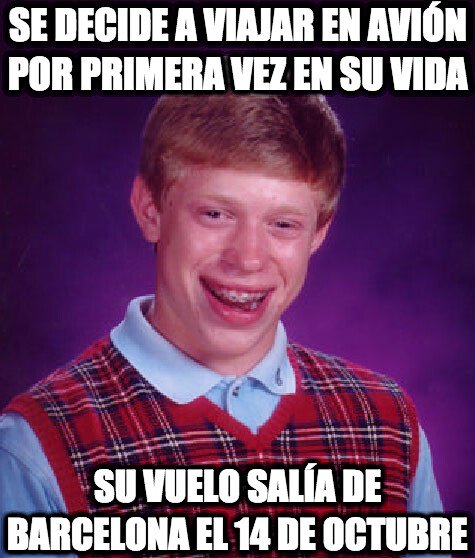 Bad_luck_brian - Debió de pasarlo en grande en el Aeropuerto