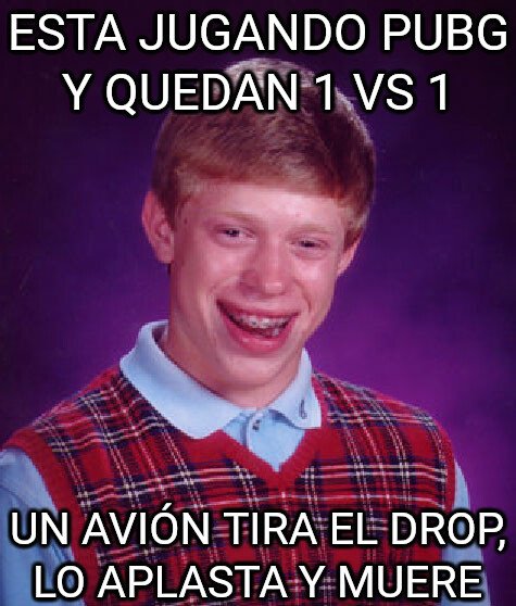 Bad_luck_brian - Mejor suerte para la próxima