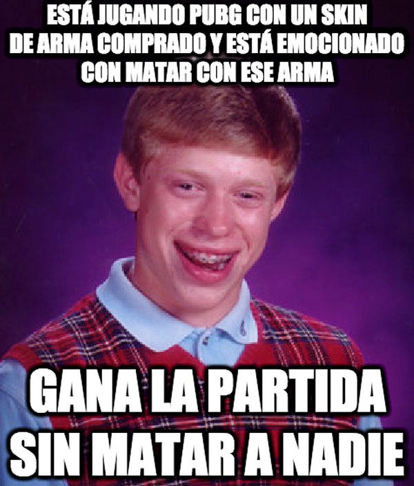 Bad_luck_brian - Por lo menos ganó