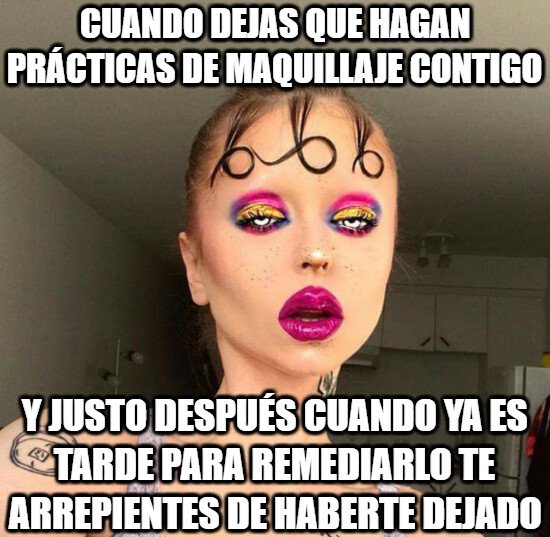Meme_otros - Ahora tardaré días en quitarme toda esta mierda...