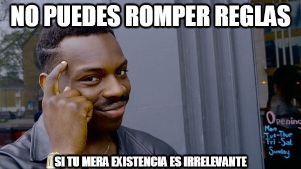 Hay_que_pensar - No puedes romper reglas