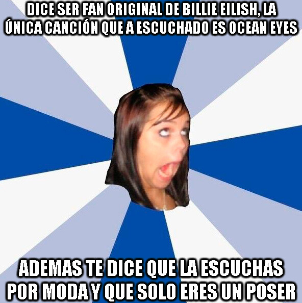falsa,moda,youtube,ridícula,poser,faról,punketo,billie,eilish,puto el que lo lea,dolan,ocean,eyes,pasa con cualquier cantante