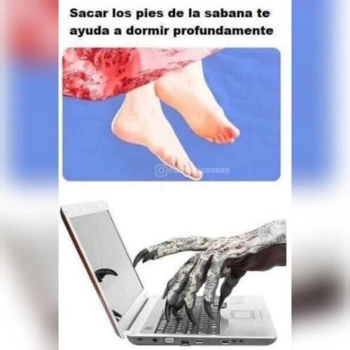 Meme_otros - Al monstruo que vive debajo de tu cama le ha gustado esto