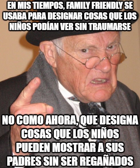 En_mis_tiempos - El nuevo significado coloquial de lo que es apto para toda la familia