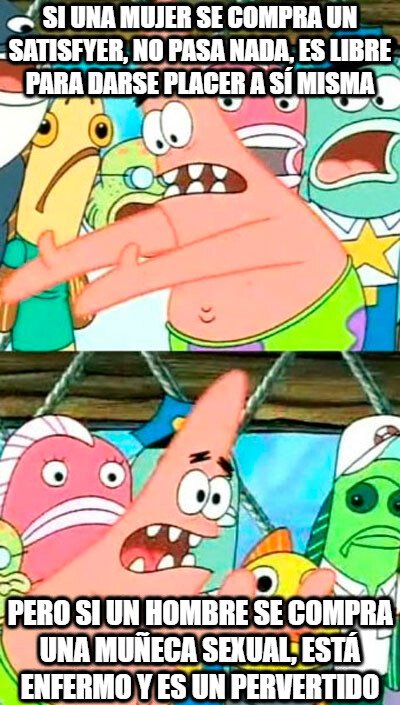 Patricio_esto_otro - Qué diferencia hay, ambos son juguetes...
