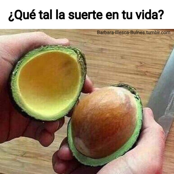 Meme_otros - La suerte es como un aguacate